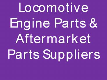 Locomotive Engine Parts & Aftermarket Parts Suppliers