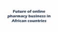Future Of Online Pharmacy Business In African Countries PowerPoint PPT Presentation