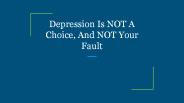Depression Is NOT A Choice, And NOT Your Fault