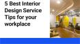 5 Best Interior Design Service Tips for your workplace PowerPoint PPT Presentation