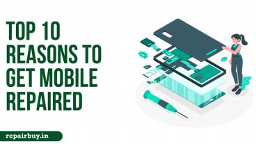 Top 10 Reasons to Get Mobile Repaired