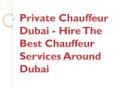 Private Chauffeur Dubai - Hire The Best Chauffeur Services Around Dubai PowerPoint PPT Presentation