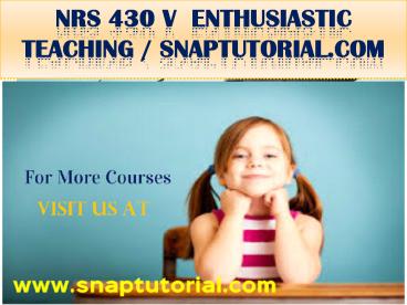 NRS 430 V Enthusiastic Teaching / snaptutorial.com