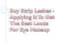 Buy Strip Lashes - Applying It To Get The Best Looks For Eye Makeup