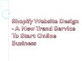 Shopify Website Design - A New Trend Service To Start Online Business