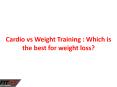 Cardio vs Weight Training : Which is the best for weight loss? PowerPoint PPT Presentation