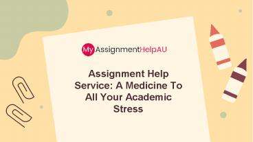 Assignment Help Service: A Medicine To All Your Academic Stress