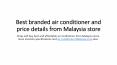 Air conditioner Malaysia price online from Malaysian store PowerPoint PPT Presentation