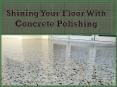 Shining Your Floor With Concrete Polishing PowerPoint PPT Presentation