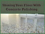 Shining Your Floor With Concrete Polishing