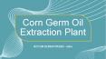 Corn Germ Oil Extraction Plant PowerPoint PPT Presentation