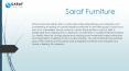Saraf Furniture is now dealing with such variants of furniture. PowerPoint PPT Presentation