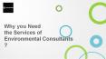Why you Need the Services of Environmental Consultants? PowerPoint PPT Presentation