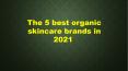 The 5 best organic skincare brands in 2021 (1) PowerPoint PPT Presentation