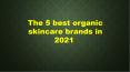The 5 best organic skincare brands in 2021 PowerPoint PPT Presentation