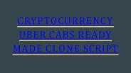 CRYPTOCURRENCY UBER CABS READY MADE CLONE SCRIPT