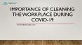 Importance of Cleaning the Workplace During Covid-19 PowerPoint PPT Presentation