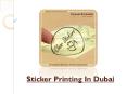 Sticker Printing In Dubai | A Small Step To Advertising Sticker For Business PowerPoint PPT Presentation