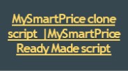 MySmartPrice clone script | MySmartPrice Ready Made script