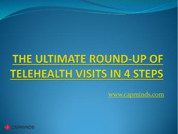 The Ultimate Round-Up Of Telehealth Visits In 4 Steps