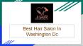 Best Hair Salon In Washington Dc PowerPoint PPT Presentation