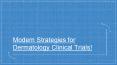 Modern Strategies for Dermatology Clinical Trials! PowerPoint PPT Presentation