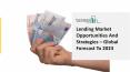 Lending Market High Demand, Regional Overview And Growth PowerPoint PPT Presentation
