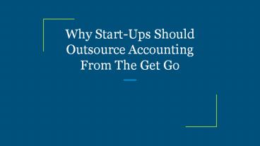 Why Start-Ups Should Outsource Accounting From The Get Go