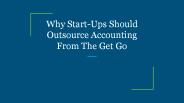 Why Start-Ups Should Outsource Accounting From The Get Go
