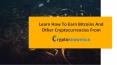 Learn How To Earn Bitcoins And Other Cryptocurrencies From Cryptoknowmics PowerPoint PPT Presentation