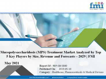 Mucopolysaccharidosis (MPS) Treatment Market Overview, Opportunities, Demands And Growth Analysis