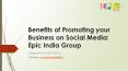 Benefits of Promoting your Business on Social Media: Epic India Group PowerPoint PPT Presentation
