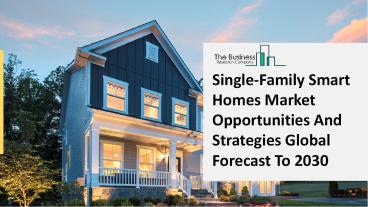 Single-Family Smart Homes Market, Industry Trends, Revenue Growth, Key Players Till 2030