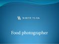 Tips On Choosing A Professional Food Photographer PowerPoint PPT Presentation