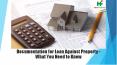 Documentation for Loan Against Property - What You Need to Know PowerPoint PPT Presentation