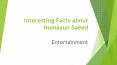 Interesting Facts about Humayun Saeed PowerPoint PPT Presentation
