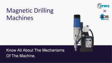 Magnetic Drilling Machines | Know All About The Mechanisms Of The Machine
