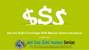 Get the Right Coverage With Mexico Home Insurance