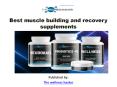 Best muscle building and recovery supplements PowerPoint PPT Presentation