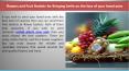Flowers and Fruit Baskets for Bringing Smile on the face of your loved ones PowerPoint PPT Presentation
