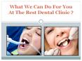 What We Can Do For You At The Best Dental Clinic ? PowerPoint PPT Presentation