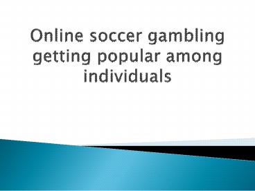 Online soccer gambling getting popular among individuals