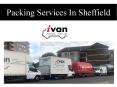 Packing Services In Sheffield PowerPoint PPT Presentation