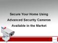 Secure Your Home Using Advanced Security Cameras Available in the Market PowerPoint PPT Presentation