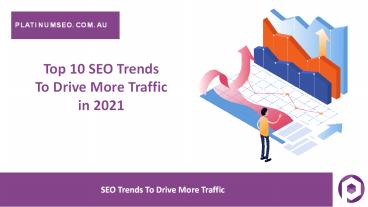 Top 10 SEO Trends To Drive More Traffic in 2021