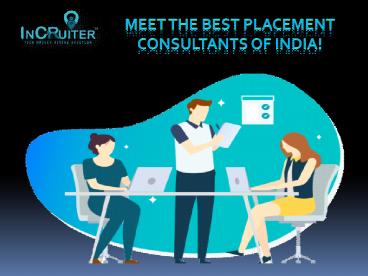 Meet the best placement consultants of India!