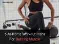 5 At-Home Workout Plans For Building Muscle PowerPoint PPT Presentation