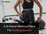 5 At-Home Workout Plans For Building Muscle