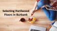 Selecting Hardwood Floors in Burbank PowerPoint PPT Presentation