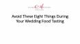 Avoid These Eight Things During Your Wedding Food Tasting PowerPoint PPT Presentation